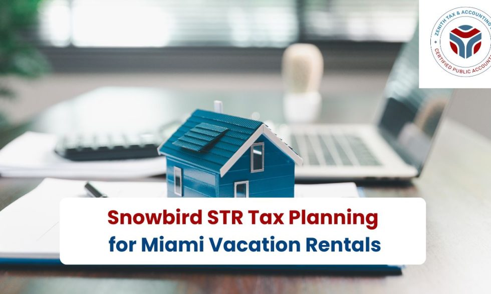 Snowbird STR Tax Planning for Miami Vacation Rentals